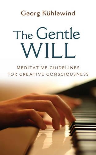 Бумажная книга «The Gentle Will: Meditative Guidelines for Creative Consciousness», автор Георг Кюхлевинд - фото №1