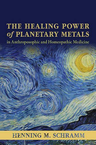 Бумажная книга «The Healing Power of Planetary Metals in Anthroposophic and Homeopathic Medicine», автор Хеннинг М. Шрамм - фото №1