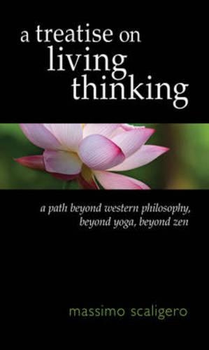 Бумажная книга «A Treatise on Living Thinking: A Path Beyond Western Philosophy, Beyond Yoga, Beyond Zen», автор Массимо Скалигеро - фото №1