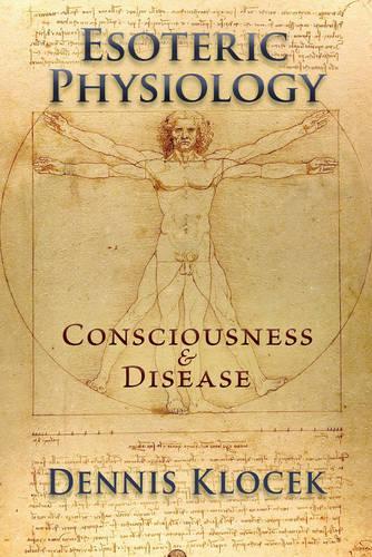 Бумажная книга «Esoteric Physiology: Consciousness and Disease», автор Деннис Клочек - фото №1