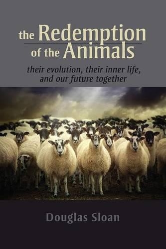 Бумажная книга «The Redemption of the Animals: Their Evolution, Their Inner Life, and Our Future Together», автор Дуглас Слоун - фото №1
