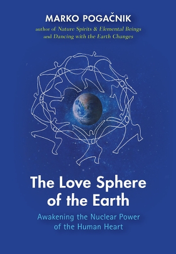 Бумажная книга «The Love Sphere of the Earth: Awakening the Nuclear Power of the Human Heart», автор Марко Погачник - фото №1