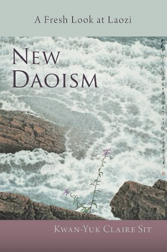 Бумажная книга «New Daoism: A Fresh Look at Laozi», автор Кван-Юк Клэр Сит - фото №1
