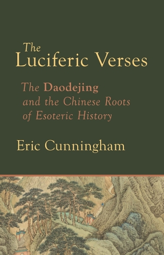 Бумажная книга «Luciferic Verses: The Daodejing and the Chinese Roots of Esoteric History», автор Эрик Каннингем - фото №1