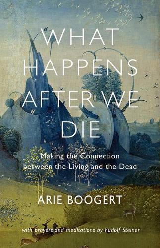 Бумажная книга «What Happens After We Die: Making the Connection Between the Living and the Dead; with Prayers and Meditations by Rudolf Steiner», автор Арье Бугерт - фото №1