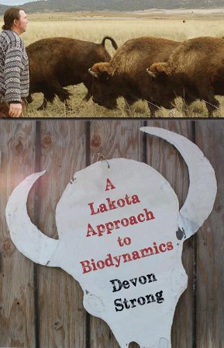 Бумажная книга «A Lakota Approach to Biodynamics: Taking Life Seriously», автор Девон Стронг - фото №1