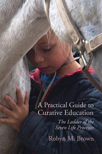 Бумажная книга «A Practical Guide to Curative Education: The Ladder of the Seven Life Processes», автор Робин Браун - фото №1