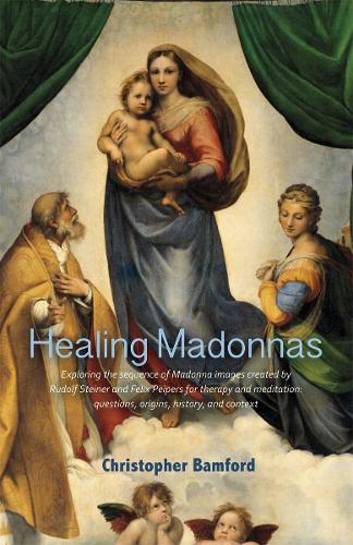 Паперова книга «Healing Madonnas: With the sequence of Madonna images for healing and meditation by Rudolf Steiner and Felix Peipers», автор Кристофер Бэмфорд - фото №1