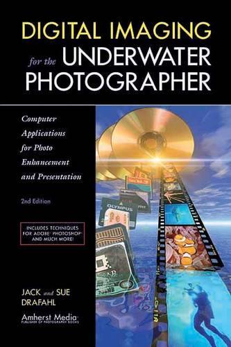 Бумажная книга «Digital Imaging For The Underwater Photographer 2ed: Computer Applications for Photo Enhancement and Presentation», авторов Джек Драфал, Сью Драфал - фото №1