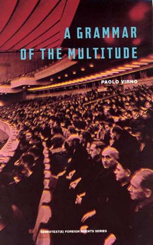Бумажная книга «A Grammar of the Multitude: For an Analysis of Contemporary Forms of Life», автор Паоло Вирно - фото №1