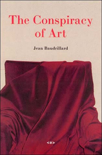 Паперова книга «The Conspiracy of Art: Manifestos, Interviews, Essays», автор Жан Бодрійяр - фото №1