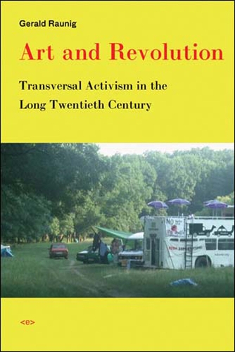 Бумажная книга «Art and Revolution: Transversal Activism in the Long Twentieth Century», автор Джеральд Рауниг - фото №1