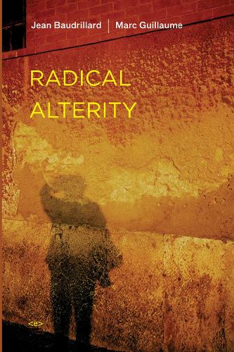 Паперова книга «Radical Alterity», авторів Жан Бодрійяр, Марк Гійом - фото №1