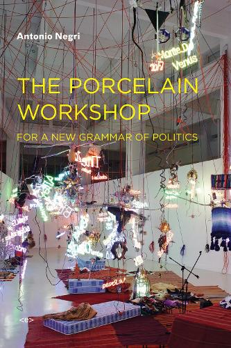 Бумажная книга «The Porcelain Workshop: For a New Grammar of Politics», автор Антонио Негри - фото №1