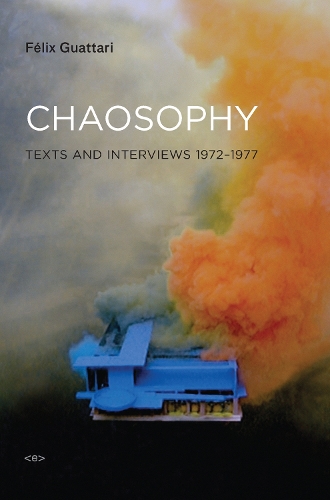 Паперова книга «Chaosophy: Texts and Interviews 1972–1977», автор Фелікс Гваттарі - фото №1