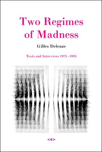 Бумажная книга «Two Regimes of Madness: Texts and Interviews 1975–1995», автор Жиль Делез - фото №1