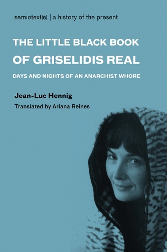 Бумажная книга «The Little Black Book of Grisélidis Réal: Days and Nights of an Anarchist Whore», автор Жан-Люк Хенниг - фото №1