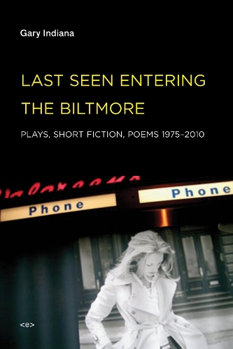 Бумажная книга «Last Seen Entering the Biltmore: Plays, Short Fiction, Poems 1975–2010», автор Гэри Индиана - фото №1
