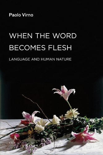 Бумажная книга «When the Word Becomes Flesh: Language and Human Nature», автор Паоло Вирно - фото №1