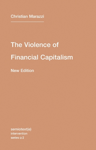 Бумажная книга «The Violence of Financial Capitalism», автор Кристиан Марацци - фото №1