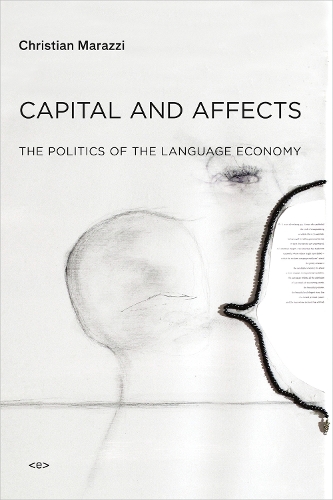 Бумажная книга «Capital and Affects: The Politics of the Language Economy», автор Кристиан Марацци - фото №1