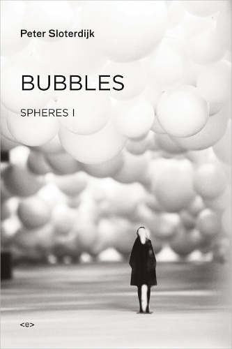 Бумажная книга «Bubbles: Spheres Volume I: Microspherology», автор Петер Слотердайк - фото №1