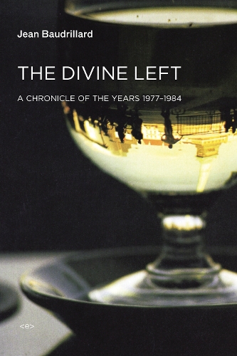 Паперова книга «The Divine Left: A Chronicle of the Years 1977–1984», автор Жан Бодрійяр - фото №1