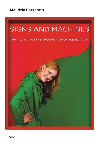 Бумажная книга «Signs and Machines: Capitalism and the Production of Subjectivity», автор Маурицио Лаццарато - фото №1