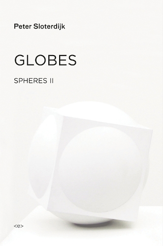 Паперова книга «Globes: Spheres Volume II: Macrospherology», автор Петер Слотердайк - фото №1