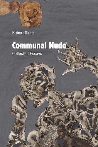 Паперова книга «Communal Nude: Collected Essays», автор Роберт Глюк - фото №1