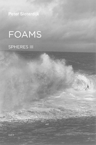 Бумажная книга «Foams: Spheres Volume III: Plural Spherology», автор Петер Слотердайк - фото №1