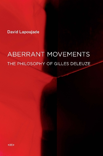 Бумажная книга «Aberrant Movements: The Philosophy of Gilles Deleuze», автор Дэвид Лапужад - фото №1