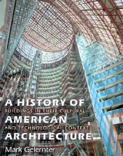 Паперова книга «A History of American Architecture: Buildings in Their Cultural and Technological Context», автор Марк Гелернтер - фото №1