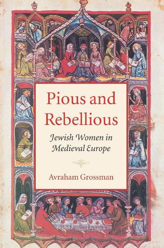 Бумажная книга «Pious and Rebellious: Jewish Women in Medieval Europe», автор Авраам Гроссман - фото №1