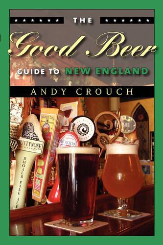 Бумажная книга «The Good Beer Guide to New England», автор Энди Крауч - фото №1