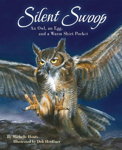 Паперова книга «Silent Swoop: An Owl, an Egg, and a Warm Shirt Pocket», автор Мішель Хоутс - фото №1