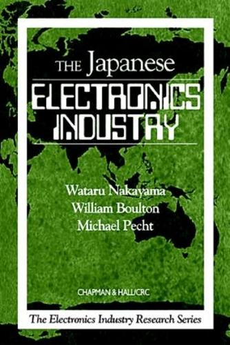 Бумажная книга «The Japanese Electronics Industry», авторов Майкл Пехт, Уильям Боултон, Ватару Накаяма - фото №1