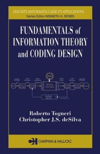 [object Object] «Fundamentals of Information Theory and Coding Design», авторів Крістофер Дж.С. де Сілва, Роберто Тоньєрі - фото №1