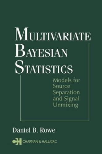 [object Object] «Multivariate Bayesian Statistics: Models for Source Separation and Signal Unmixing», автор Деніел Б. Роу - фото №1