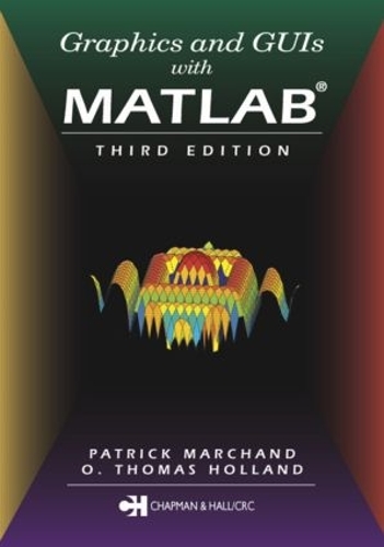 Бумажная книга «Graphics and GUIs with MATLAB», авторов О. Томас Холланд, Патрик Маршан - фото №1
