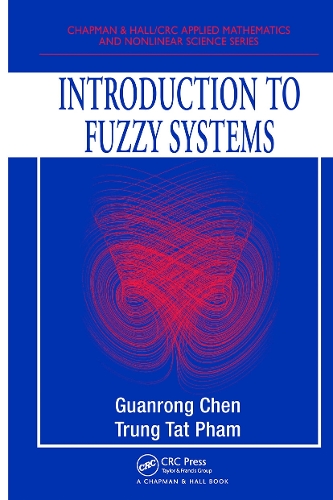 [object Object] «Introduction to Fuzzy Systems», авторів Гуаньрун Чень, Трунг Тат Фам - фото №1