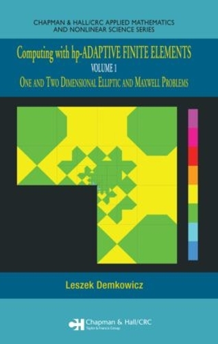 [object Object] «Computing with hp-ADAPTIVE FINITE ELEMENTS: Volume 1 One and Two Dimensional Elliptic and Maxwell Problems», автор Лешек Демкович - фото №1