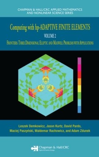 [object Object] «Computing with hp-ADAPTIVE FINITE ELEMENTS: Volume II Frontiers: Three Dimensional Elliptic and Maxwell Problems with Applications», авторів Адам Здунек, Девід Пардо, Джейсон Курц, Лешек Демкович, Вальдемар Рахович - фото №1