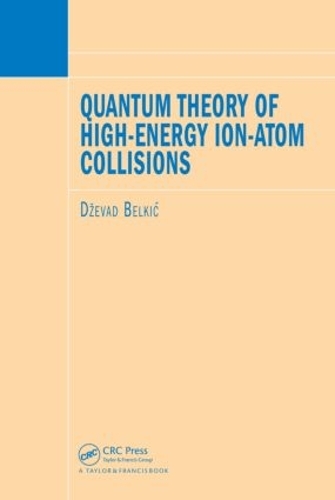 Паперова книга «Quantum Theory of High-Energy Ion-Atom Collisions», автор Дзевад Белкіч - фото №1