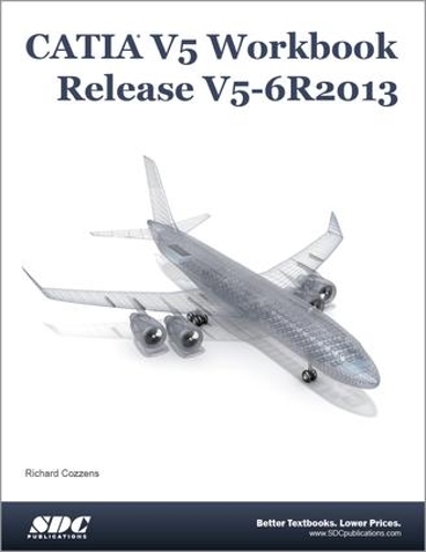 Бумажная книга «CATIA V5 Workbook Release V5-6 R2013», автор Ричард Коззенс - фото №1