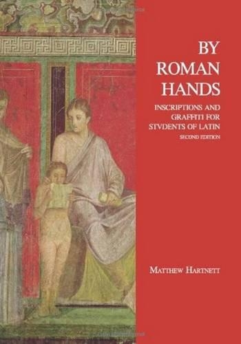 Бумажная книга «By Roman Hands: Inscriptions and Graffiti for Students of Latin», автор Мэтью Хартнетт - фото №1