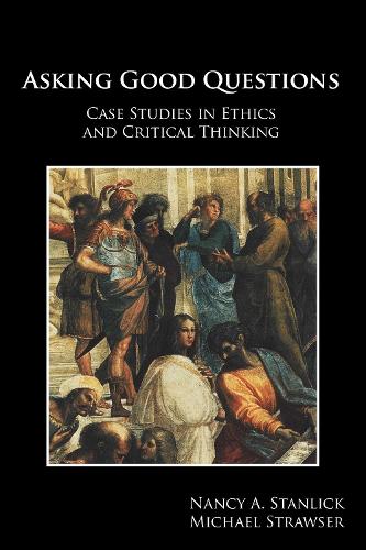 Паперова книга «Asking Good Questions: Case Studies in Ethics and Critical Thinking», авторів Майкл Дж. Строузер, Ненсі А. Стенлік - фото №1