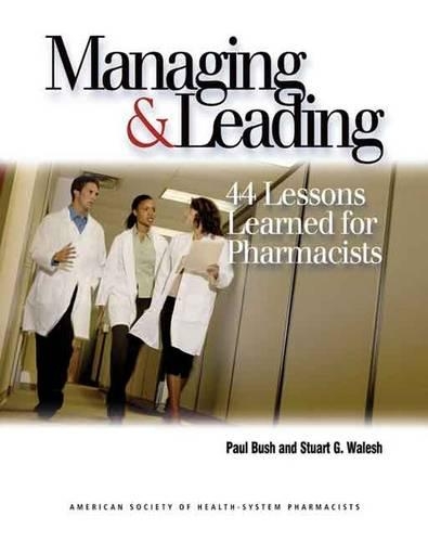 Паперова книга «Managing & Leading: 44 Lessons Learned for Pharmacists», авторів Пол В. Буш, Стюарт Г. Велш - фото №1