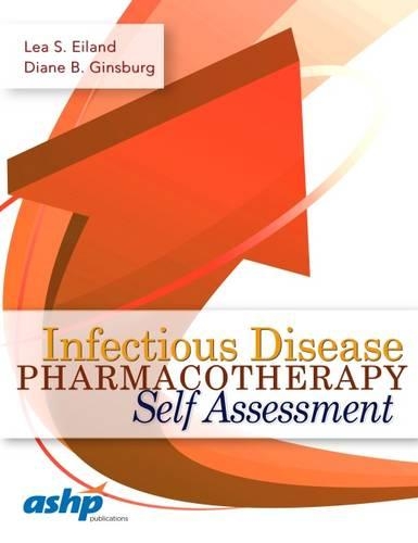 Бумажная книга «Infectious Disease Pharmacotherapy Self Assessment», авторов Дайана Б. Гинзбург, Леа С. Эйланд - фото №1