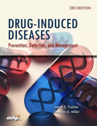 Паперова книга «Drug-Induced Diseases: Prevention, Detection, and Management», авторів Дуглас А. Міллер, Джеймс Е. Тісдейл - фото №1